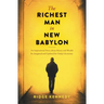 The Richest Man in New Babylon: An Inspirational Story about Money and Wealth Re-Imagined and Updated for Today's Economy