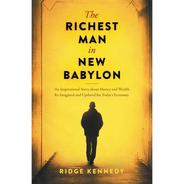 The Richest Man in New Babylon: An Inspirational Story about Money and Wealth Re-Imagined and Updated for Today's Economy