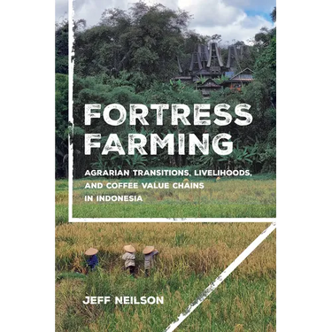 Fortress Farming: Agrarian Transitions, Livelihoods, and Coffee Value Chains in Indonesia