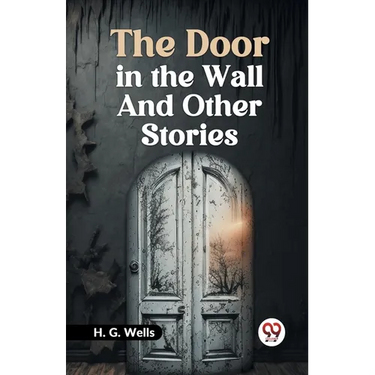 The Door in the Wall and Other Stories