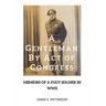 A Gentleman by Act of Congress: Memoirs of a Foot Soldier in WWII