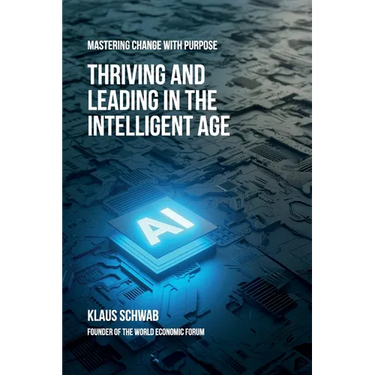 Thriving and Leading in the Intelligent Age: Mastering Change with Purpose