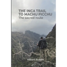 The Inca Trail to Machu Picchu: The sacred route