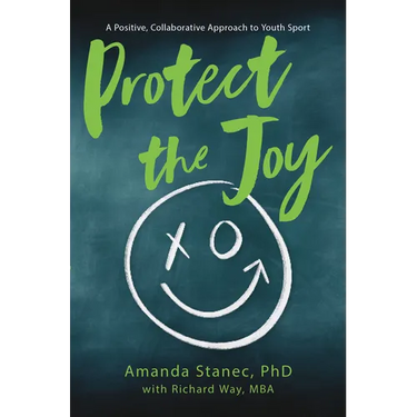 Protect the Joy: A Positive, Collaborative Approach to Youth Sport