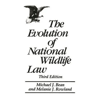 The Evolution of National Wildlife Law: Third Edition