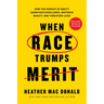 When Race Trumps Merit: How the Pursuit of Equity Sacrifices Excellence, Destroys Beauty, and Threatens Lives