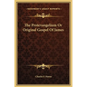 The Protevangelium Or Original Gospel Of James