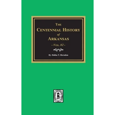Centennial History of Arkansas - Volume #2