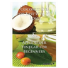 Coconut Oil For Easy Weight Loss & Apple Cider Vinegar For Beginners