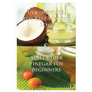 Coconut Oil For Easy Weight Loss & Apple Cider Vinegar For Beginners
