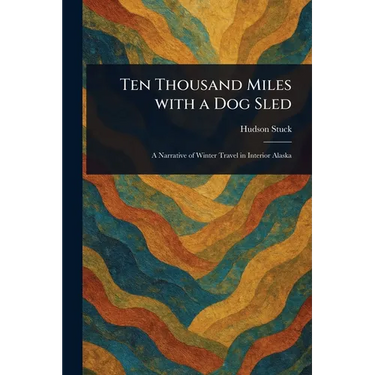 Ten Thousand Miles With a Dog Sled