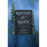 Rooted and Risen