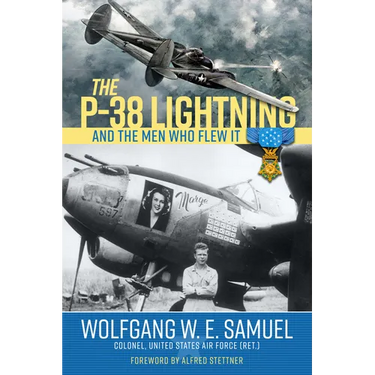 The P-38 Lightning and the Men Who Flew It