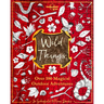 Lonely Planet Kids Wild Things: Over 100 Magical Outdoor Adventures Brew Magic Potions, Create Fairy Fashions, Build Snow Unicorns Fuel Your Kid's Ima