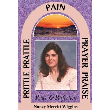 Prittle, Prattle, Pain, Prayer, Praise, Peace and Perfection