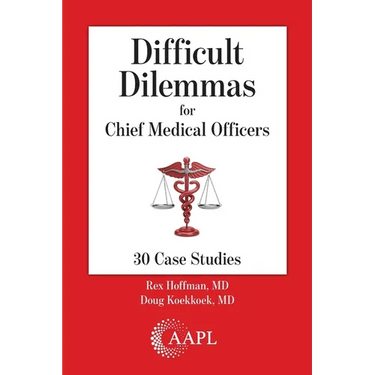 Difficult Dilemmas for Chief Medical Officers: 30 Case Studies