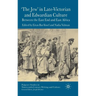 'The Jew' in Late-Victorian and Edwardian Culture: Between the East End and East Africa