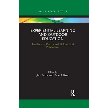 Experiential Learning and Outdoor Education: Traditions of Practice and Philosophical Perspectives