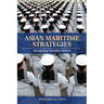 Asian Maritime Strategies: Navigating Troubled Waters