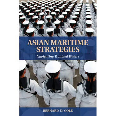 Asian Maritime Strategies: Navigating Troubled Waters