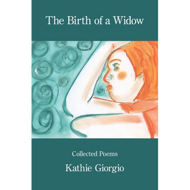 The Birth of a Widow: Collected Poems