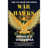 War Hawks: The CIA Grab For Power