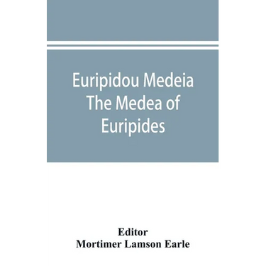 Euripidou Medeia; The Medea of Euripides