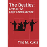The Beatles: Live at 12 Cold Creek Street