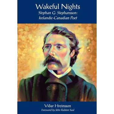 Wakeful Nights Stephan G. Stephansson: Icelandic-Canadian Poet