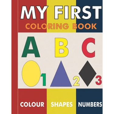 My First Coloring Book: Fun activity with ABC, Shapes, objects and animals for toddlers.