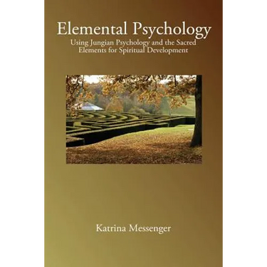 Elemental Psychology: Using Jungian Psychology and the Sacred Elements for Spiritual Development