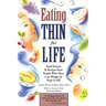 Eating Thin for Life: Food Secrets & Recipes from People Who Have Lost Weight & Kept It Off