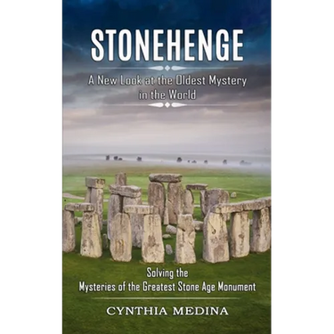 Stonehenge: A New Look at the Oldest Mystery in the World (Solving the Mysteries of the Greatest Stone Age Monument)