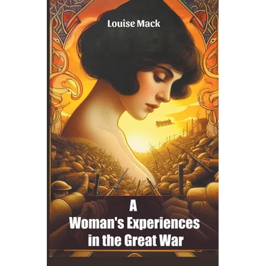 A Woman's Experiences in the Great War