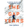 The Gap Years: Climbing, Skiing, and the Journey Back