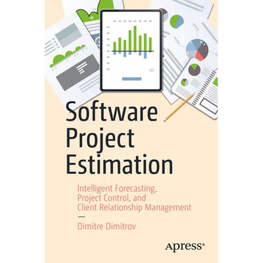 Software Project Estimation: Intelligent Forecasting, Project Control, and Client Relationship Management