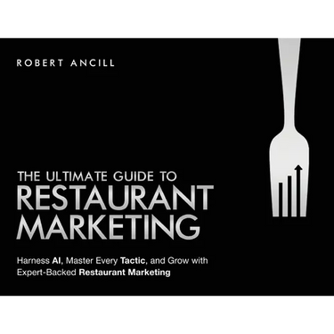 The Ultimate Guide to Restaurant Marketing: Harness AI, Master Every Tactic, and Grow With Expert-Backed Restaurant Marketing