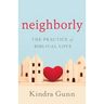 Neighborly: The Practice of Biblical Love