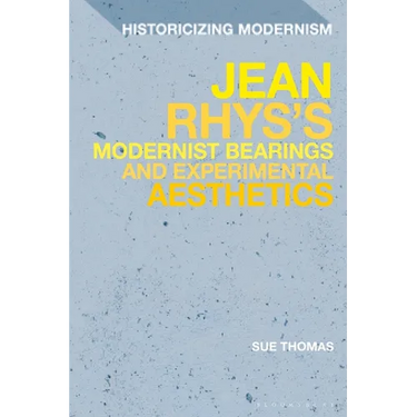 Jean Rhys's Modernist Bearings and Experimental Aesthetics