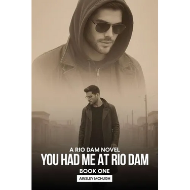 You Had Me At Rio Dam: A Rio Dam Novel - Book One