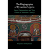 The Hagiography of Byzantine Cyprus