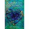 Sabbath Economics: A Spiritual Guide to Linking Love with Money