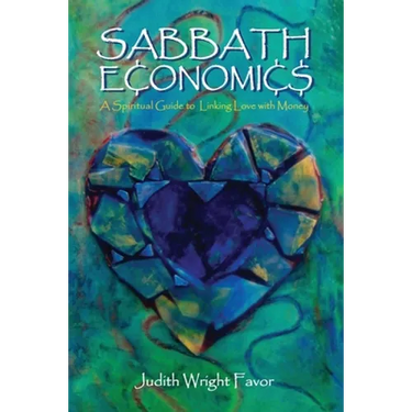 Sabbath Economics: A Spiritual Guide to Linking Love with Money