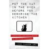 Put the Cat In the Oven Before You Describe the Kitchen