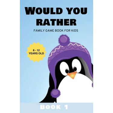 Would You Rather: Family Game Book for Kids 6-12 Years Old Book 1