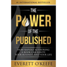 The Power of the Published: How Rapidly Authoring a Book Can Ignite Your Business and Your Life