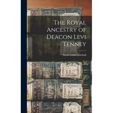 The Royal Ancestry of Deacon Levi Tenney