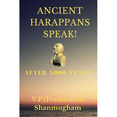 Ancient Harappans Speak!: After 5000 Years! A Linguistic Breakthrough