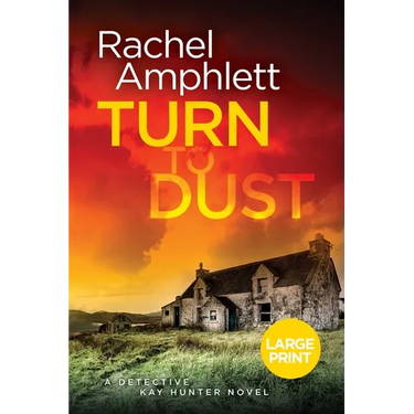 Turn to Dust: A Detective Kay Hunter mystery
