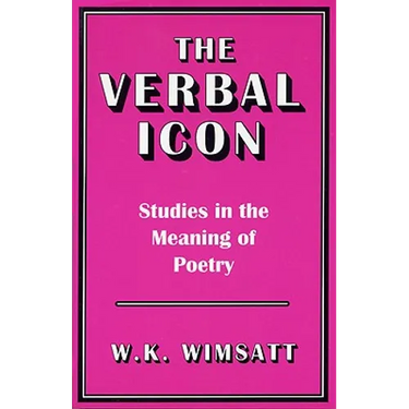 The Verbal Icon: Studies in the Meaning of Poetry